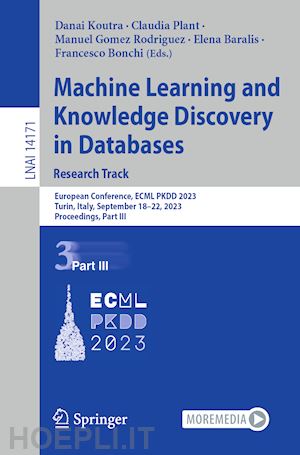 koutra danai (curatore); plant claudia (curatore); gomez rodriguez manuel (curatore); baralis elena (curatore); bonchi francesco (curatore) - machine learning and knowledge discovery in databases: research track