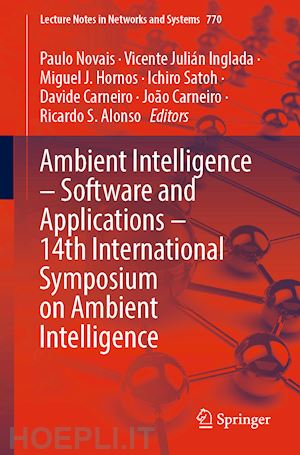 novais paulo (curatore); julián inglada vicente (curatore); hornos miguel j. (curatore); satoh ichiro (curatore); carneiro davide (curatore); carneiro joão (curatore); alonso ricardo s. (curatore) - ambient intelligence – software and applications – 14th international symposium on ambient intelligence