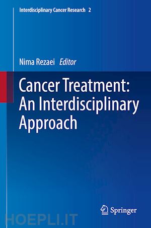 rezaei nima (curatore) - cancer treatment: an interdisciplinary approach