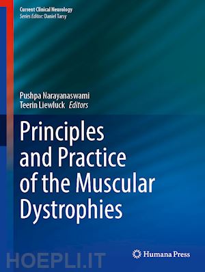 narayanaswami pushpa (curatore); liewluck teerin (curatore) - principles and practice of the muscular dystrophies