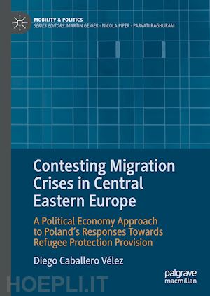 caballero-vélez diego - contesting migration crises in central eastern europe