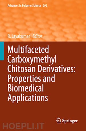 jayakumar r. (curatore) - multifaceted carboxymethyl chitosan derivatives: properties and biomedical applications