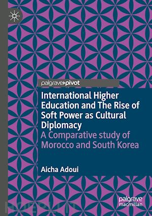 adoui aicha - international higher education and the rise of soft power as cultural diplomacy