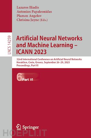 iliadis lazaros (curatore); papaleonidas antonios (curatore); angelov plamen (curatore); jayne chrisina (curatore) - artificial neural networks and machine learning – icann 2023