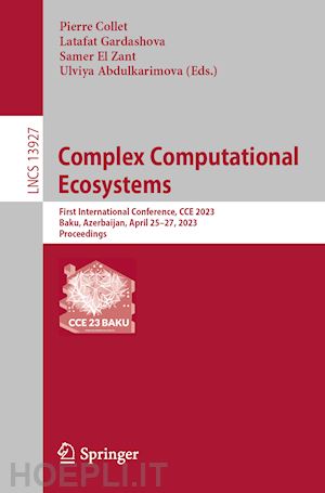 collet pierre (curatore); gardashova latafat (curatore); el zant samer (curatore); abdulkarimova ulviya (curatore) - complex computational ecosystems