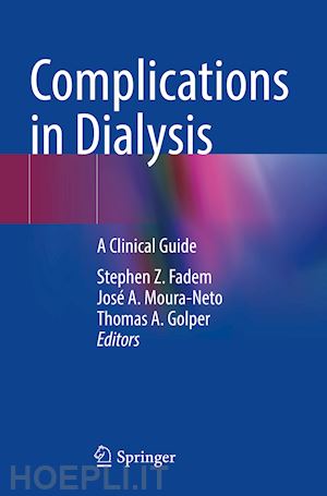 fadem stephen z. (curatore); moura-neto josé a. (curatore); golper thomas a. (curatore) - complications in dialysis