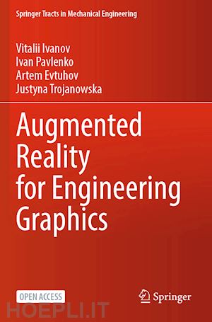 ivanov vitalii; pavlenko ivan; evtuhov artem; trojanowska justyna - augmented reality for engineering graphics