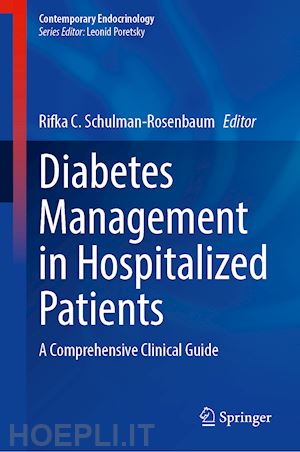 schulman-rosenbaum rifka c. (curatore) - diabetes management in hospitalized patients