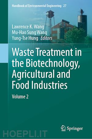 wang lawrence k. (curatore); sung wang mu-hao (curatore); hung yung-tse (curatore) - waste treatment in the biotechnology, agricultural and food industries