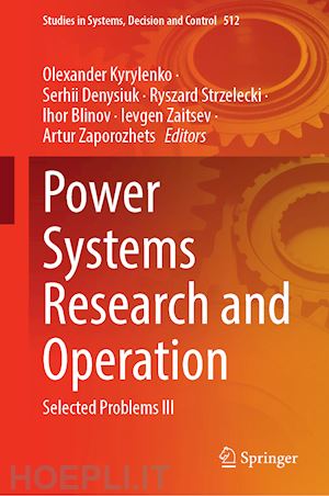 kyrylenko olexandr (curatore); denysiuk serhii (curatore); strzelecki ryszard (curatore); blinov ihor (curatore); zaitsev ievgen (curatore); zaporozhets artur (curatore) - power systems research and operation