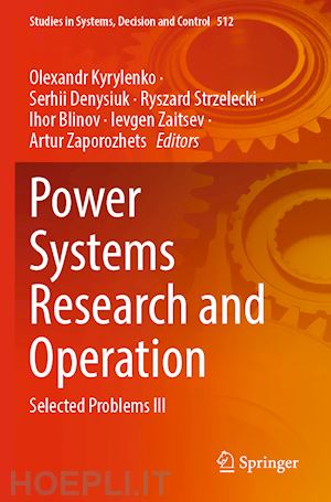 kyrylenko olexandr (curatore); denysiuk serhii (curatore); strzelecki ryszard (curatore); blinov ihor (curatore); zaitsev ievgen (curatore); zaporozhets artur (curatore) - power systems research and operation