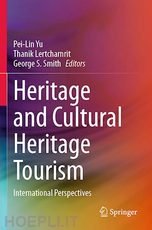 yu pei-lin (curatore); lertcharnrit thanik (curatore); smith george s. (curatore) - heritage and cultural heritage tourism