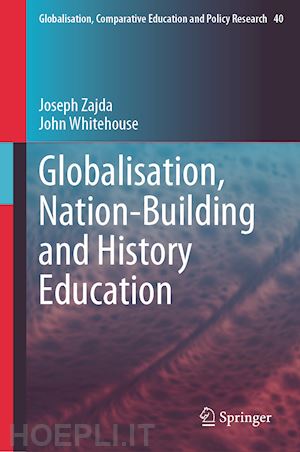 zajda joseph; whitehouse john - globalisation, nation-building and history education