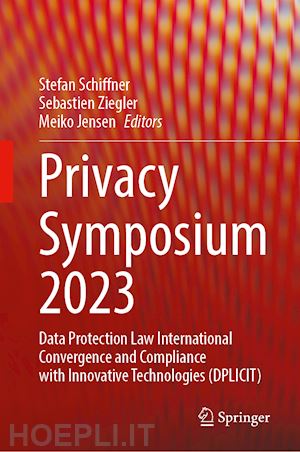 schiffner stefan (curatore); ziegler sébastien (curatore); jensen meiko (curatore) - privacy symposium 2023