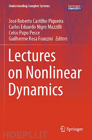 castilho piqueira josé roberto (curatore); nigro mazzilli carlos eduardo (curatore); pesce celso pupo (curatore); franzini guilherme rosa (curatore) - lectures on nonlinear dynamics