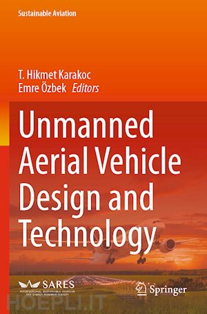 karakoc t. hikmet (curatore); Özbek emre (curatore) - unmanned aerial vehicle design and technology