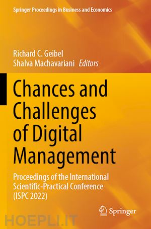 geibel richard c. (curatore); machavariani shalva (curatore) - chances and challenges of digital management