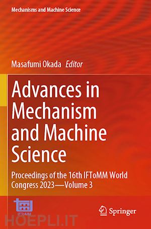 okada masafumi (curatore) - advances in mechanism and machine science