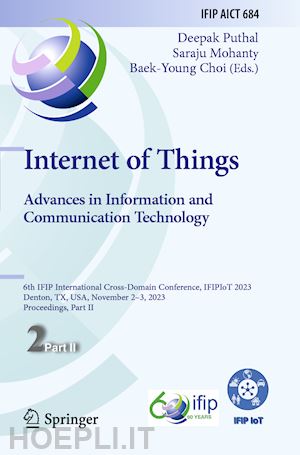 puthal deepak (curatore); mohanty saraju (curatore); choi baek-young (curatore) - internet of things. advances in information and communication technology