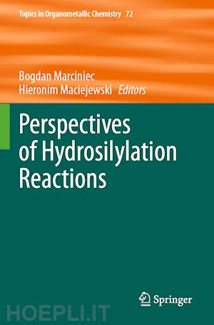 marciniec bogdan (curatore); maciejewski hieronim (curatore) - perspectives of hydrosilylation reactions