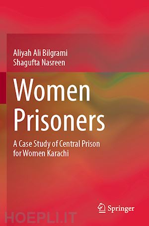 bilgrami aliyah ali; nasreen shagufta - women prisoners