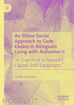 schneider carolin - an ethno-social approach to code choice in bilinguals living with alzheimer’s