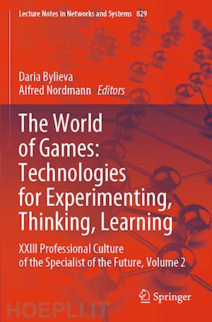 bylieva daria (curatore); nordmann alfred (curatore) - the world of games: technologies for experimenting, thinking, learning