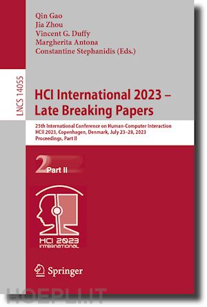 gao qin (curatore); zhou jia (curatore); duffy vincent g. (curatore); antona margherita (curatore); stephanidis constantine (curatore) - hci international 2023 – late breaking papers