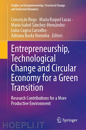 rego conceição (curatore); lucas maria raquel (curatore); sánchez-hernández maría isabel (curatore); cagica carvalho luísa (curatore); backx noronha adriana (curatore) - entrepreneurship, technological change and circular economy for a green transition