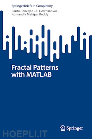 banerjee santo; gowrisankar a.; mahipal reddy komandla - fractal patterns with matlab