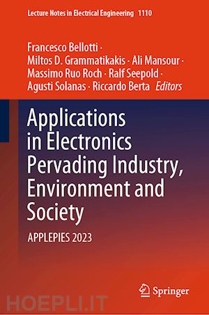 bellotti francesco (curatore); grammatikakis miltos d. (curatore); mansour ali (curatore); ruo roch massimo (curatore); seepold ralf (curatore); solanas agusti (curatore); berta riccardo (curatore) - applications in electronics pervading industry, environment and society