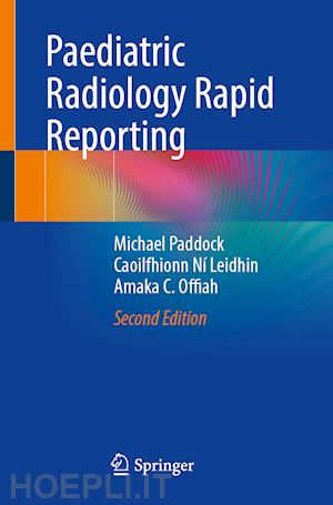 paddock michael; ní leidhin caoilfhionn; offiah amaka c. - paediatric radiology rapid reporting