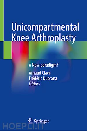 clavé arnaud (curatore); dubrana fre´de´ric (curatore) - unicompartmental knee arthroplasty