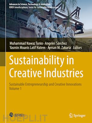 tunio muhammad nawaz (curatore); sánchez angeles (curatore); hatem yasmin moanis latif (curatore); zakaria ayman m. (curatore) - sustainability in creative industries