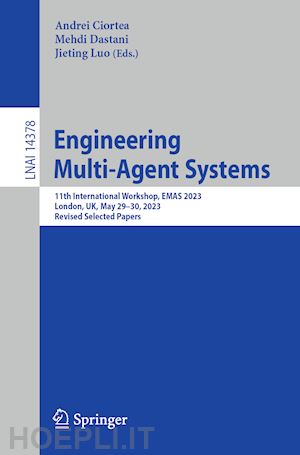 ciortea andrei (curatore); dastani mehdi (curatore); luo jieting (curatore) - engineering multi-agent systems