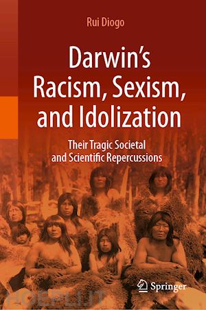 diogo rui - darwin’s racism, sexism, and idolization