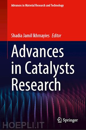 ikhmayies shadia jamil (curatore) - advances in catalysts research