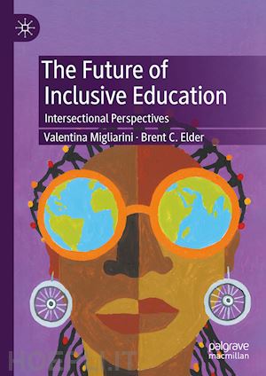 migliarini valentina; elder brent c. - the future of inclusive education