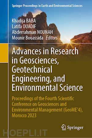 baba khadija (curatore); ouadif latifa (curatore); nounah abderrahman (curatore); bouassida mounir (curatore) - advances in research in geosciences, geotechnical engineering, and environmental science