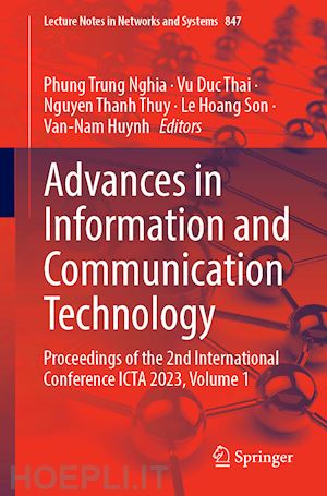 nghia phung trung (curatore); thai vu duc (curatore); thuy nguyen thanh (curatore); son le hoang (curatore); huynh van-nam (curatore) - advances in information and communication technology