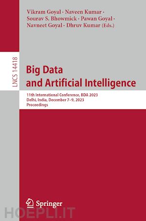 goyal vikram (curatore); kumar naveen (curatore); bhowmick sourav s. (curatore); goyal pawan (curatore); goyal navneet (curatore); kumar dhruv (curatore) - big data and artificial intelligence