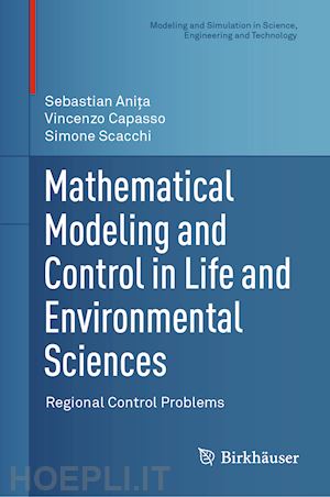 anita sebastian; capasso vincenzo; scacchi simone - mathematical modeling and control in life and environmental sciences