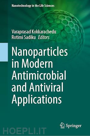 kokkarachedu varaprasad (curatore); sadiku rotimi (curatore) - nanoparticles in modern antimicrobial and antiviral applications