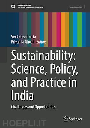 dutta venkatesh (curatore); ghosh priyanka (curatore) - sustainability: science, policy, and practice in india