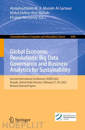 m. a. musleh al-sartawi abdalmuttaleb (curatore); helmy abd wahab mohd (curatore); hussainey khaled (curatore) - global economic revolutions: big data governance and business analytics for sustainability