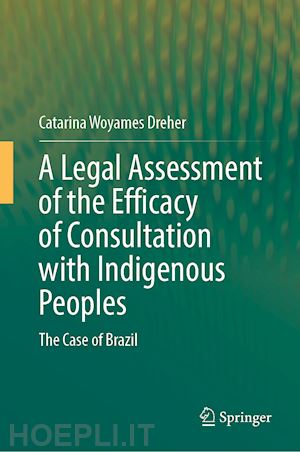 woyames dreher catarina - a legal assessment of the efficacy of consultation with indigenous peoples