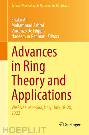 ali shakir (curatore); ashraf mohammad (curatore); de filippis vincenzo (curatore); rehman nadeem ur (curatore) - advances in ring theory and applications