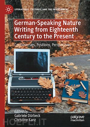 dürbeck gabriele (curatore); kanz christine (curatore) - german-language nature writing from eighteenth century to the present