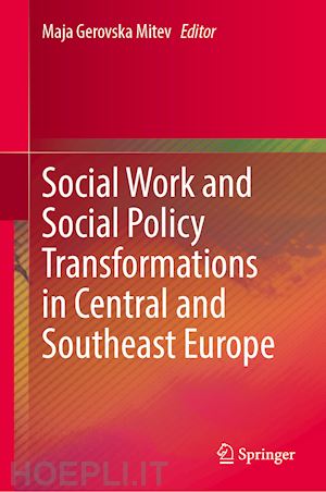 gerovska mitev maja (curatore) - social work and social policy transformations in central and southeast europe