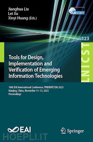 liu jianghua (curatore); xu lei (curatore); huang xinyi (curatore) - tools for design, implementation and verification of emerging information technologies